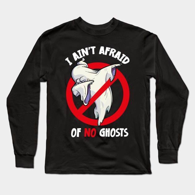 I AIN'T AFRAID OF NO GHOSTS Halloween Dabbing Ghost Long Sleeve T-Shirt by jodotodesign